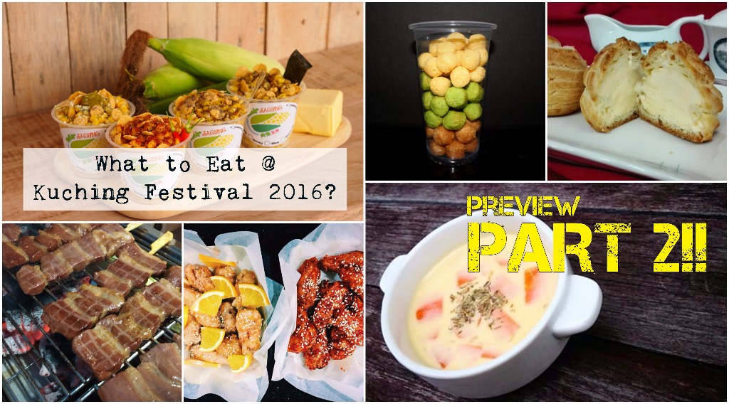 What to eat in Kuching Festival?? PART 2!! - Teaspoon